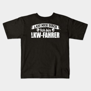 Lass mich durch. Ich bin LKW-Fahrer (white) Kids T-Shirt